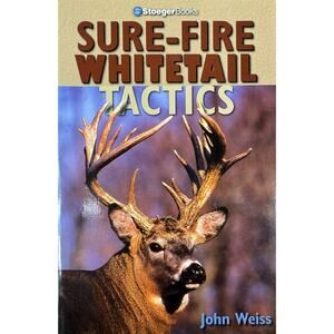 Sure-Fire Whitetail Tactics by John Weiss (Paperback)